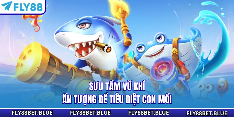 Sưu tầm vũ khí ấn tượng để tiêu diệt con mồi